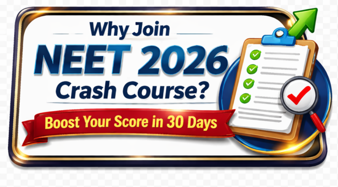 Why Join NEET 2026 Crash Course? Boost Your Score in 30 Days